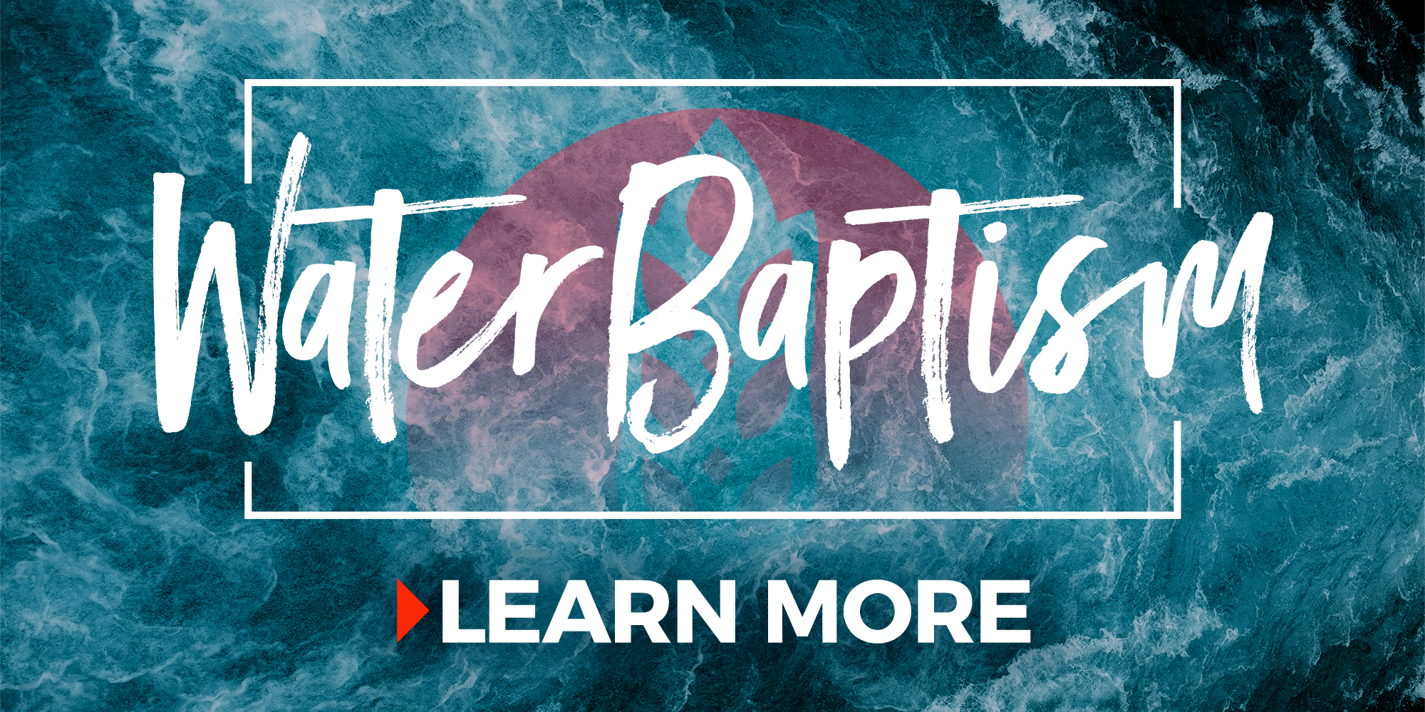 Water Baptism Learn More